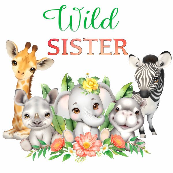 The Wild Family Sister  Perfekt für den ersten Geburtstag! Wir drucken sie pressen