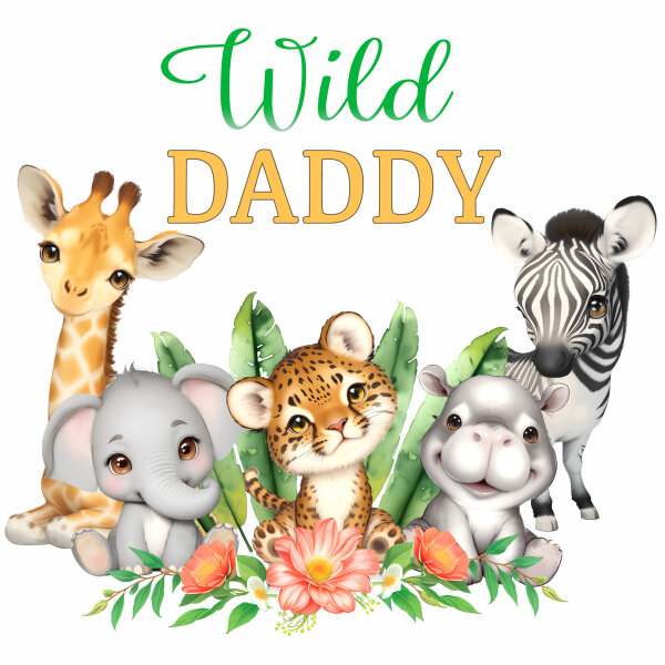 The Wild Family Daddy Perfekt für den ersten Geburtstag! Wir drucken sie pressen