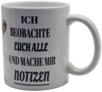 Lustige Tasse "Ich beobachte euch alle und mache mir Notizen" – Hochwertige Keramik (330 ml)