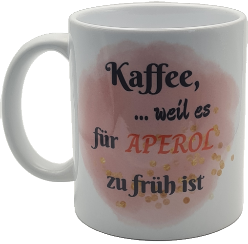 Lustige Kaffeetasse "Kaffee, weil es für Aperol zu früh ist" – 330ml Keramik (Orca Coating)